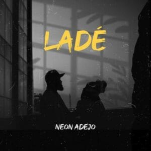 Neon Adejo - Lade