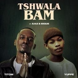 Titom & Yuppe Ft S.N.E & EeQue - Tshwala Bam