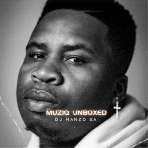 DJ Manzo SA - Muziq Unboxed