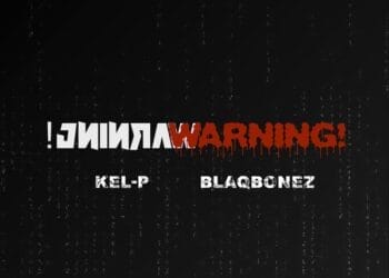 Kel-P & Blaqbonez - Warning!